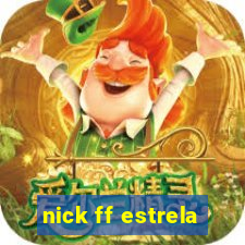 nick ff estrela